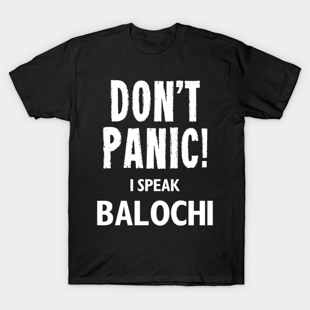 Don't Panic! I Speak Balochi T-Shirt by MonkeyTshirts